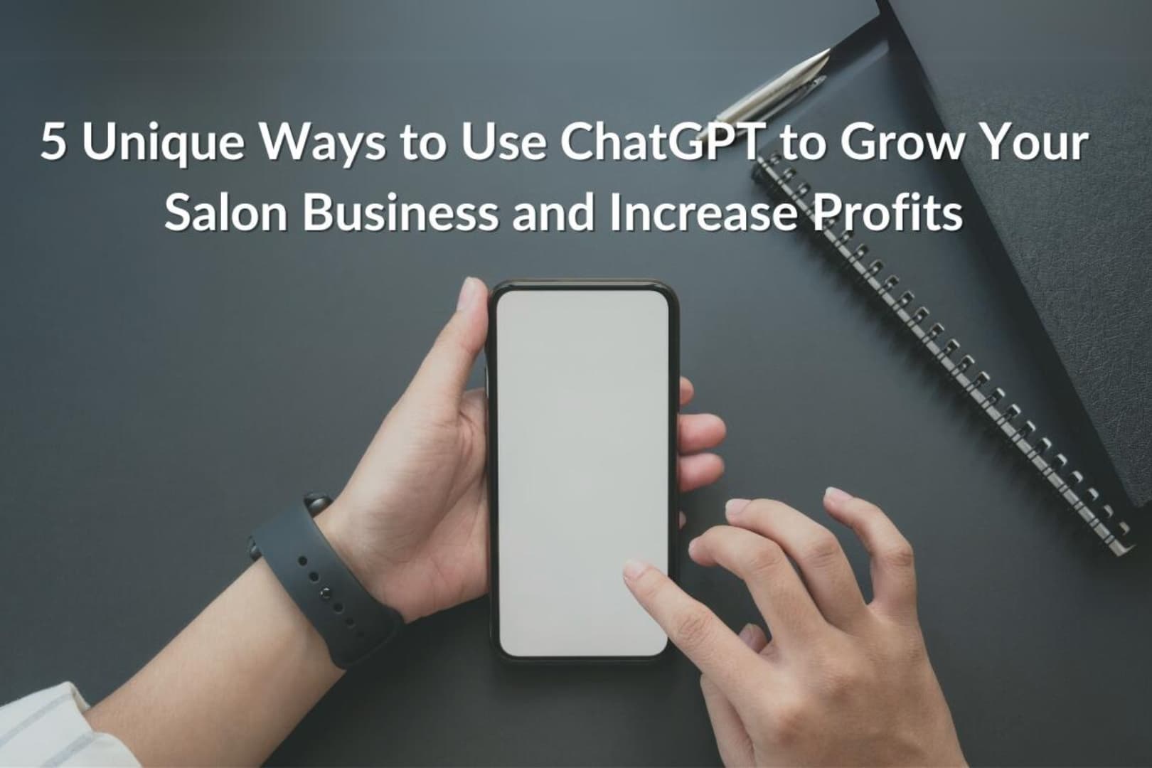 5 Unique Ways to Use ChatGPT to Grow Your Salon Business and Increase Profits