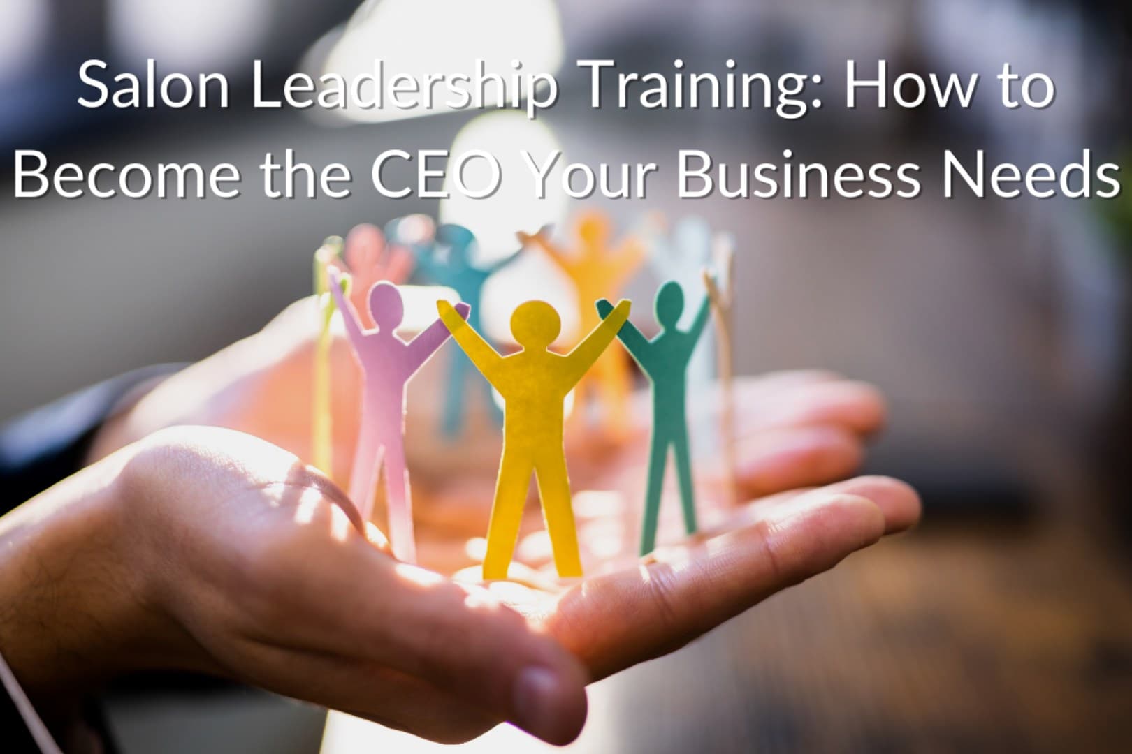 Salon Leadership Training: How to Become the CEO Your Business Needs