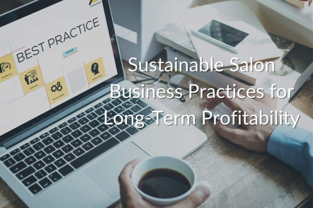 Sustainable Salon Business Practices for Long-Term Profitability